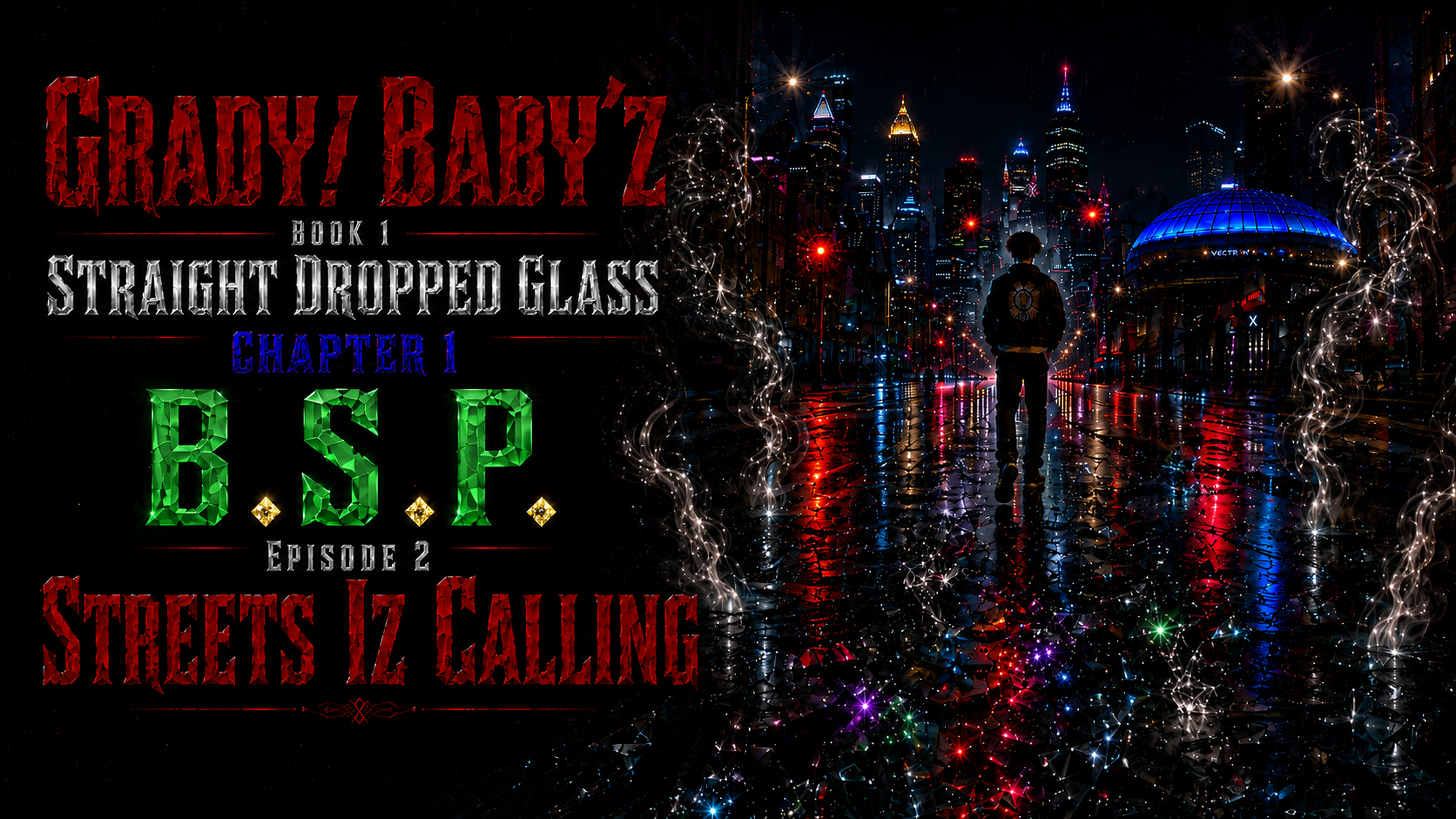 Grady Baby’z Book 1, Straight Dropped Glass, Chapter 1 B.S.P., Episode 2 Streets Iz Calling